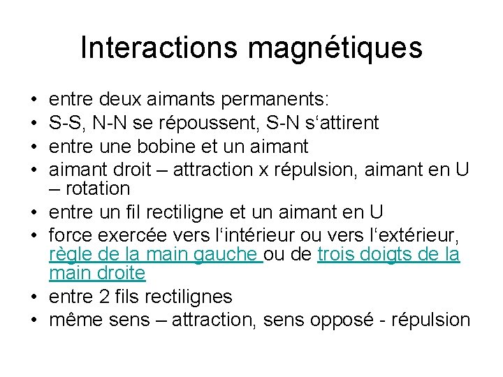 Interactions magnétiques • • entre deux aimants permanents: S-S, N-N se répoussent, S-N s‘attirent