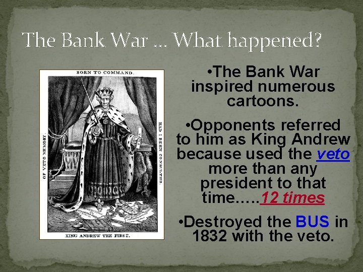 The Bank War … What happened? • The Bank War inspired numerous cartoons. •