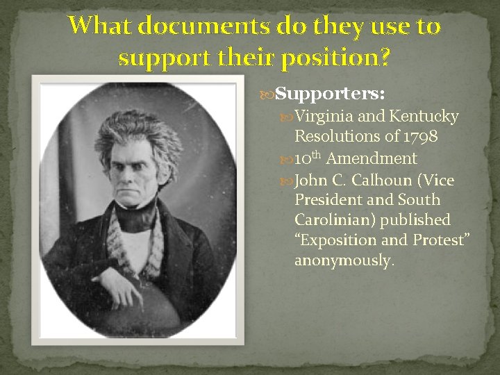 What documents do they use to support their position? Supporters: Virginia and Kentucky Resolutions