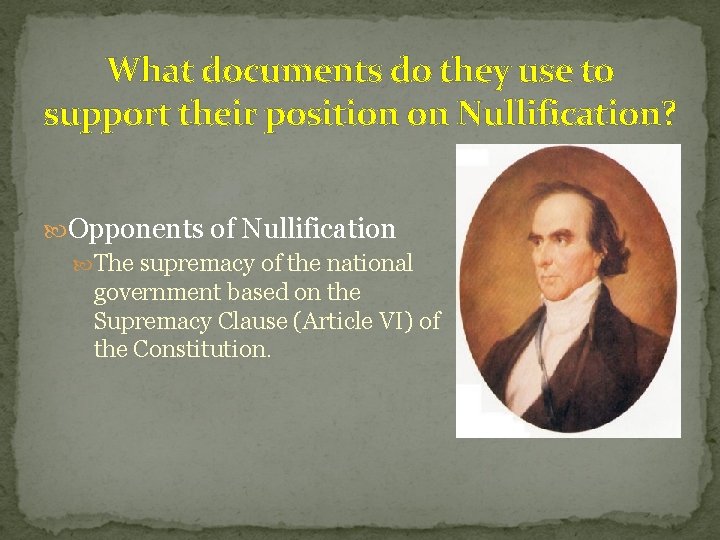 What documents do they use to support their position on Nullification? Opponents of Nullification