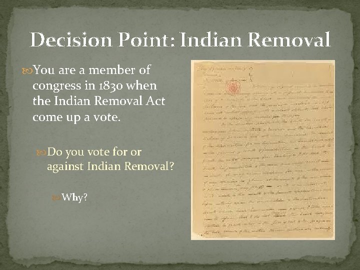 Decision Point: Indian Removal You are a member of congress in 1830 when the
