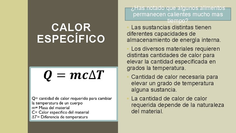 CALOR ESPECÍFICO ¿Has notado que algunos alimentos permanecen calientes mucho mas tiempo? • Las