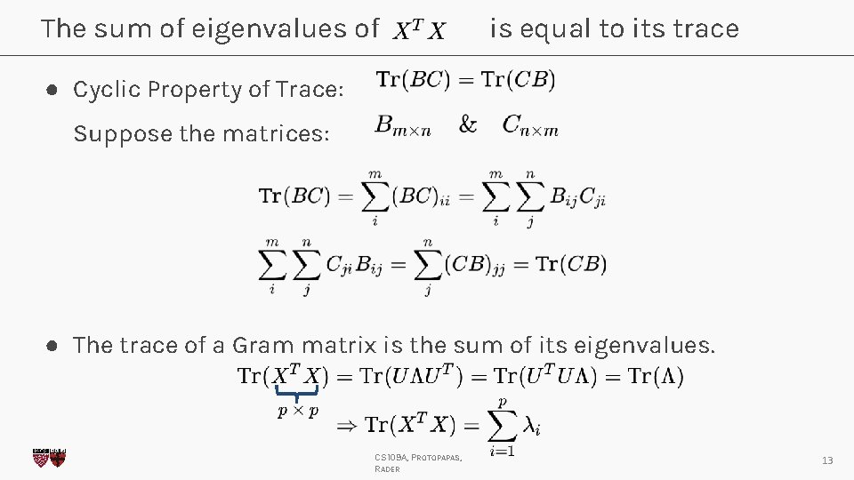 The sum of eigenvalues of is equal to its trace ● Cyclic Property of