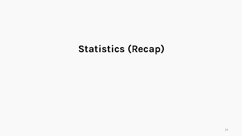 Statistics (Recap) 14 