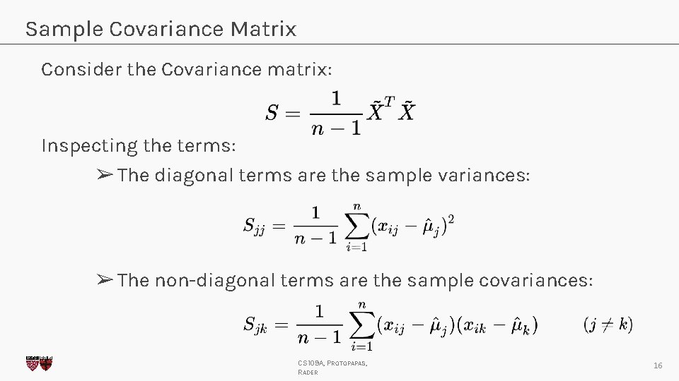 Sample Covariance Matrix Consider the Covariance matrix: Inspecting the terms: ➢ The diagonal terms