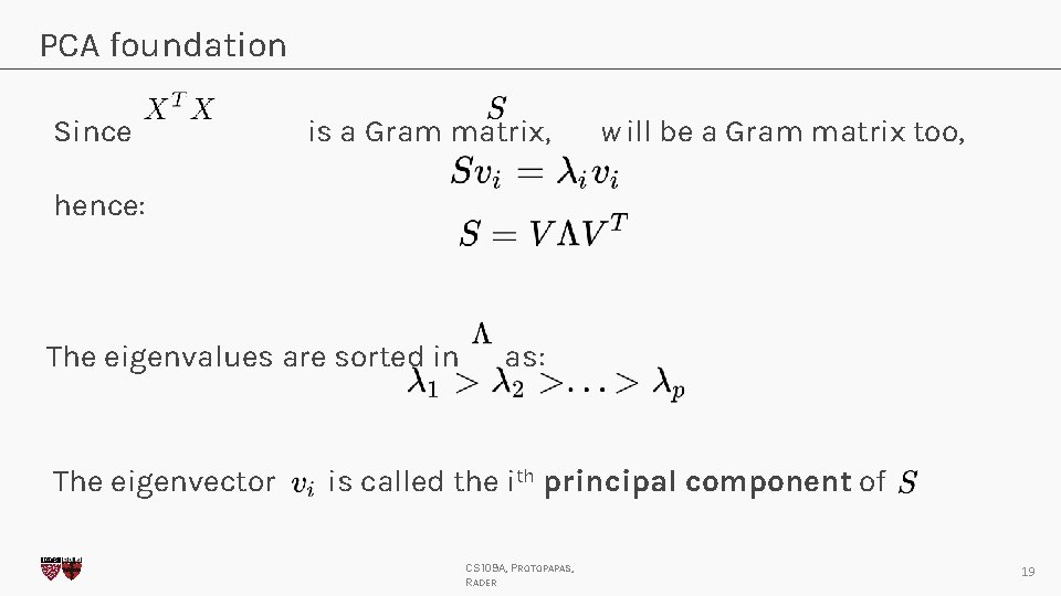 PCA foundation Since is a Gram matrix, w ill be a Gram matrix too,