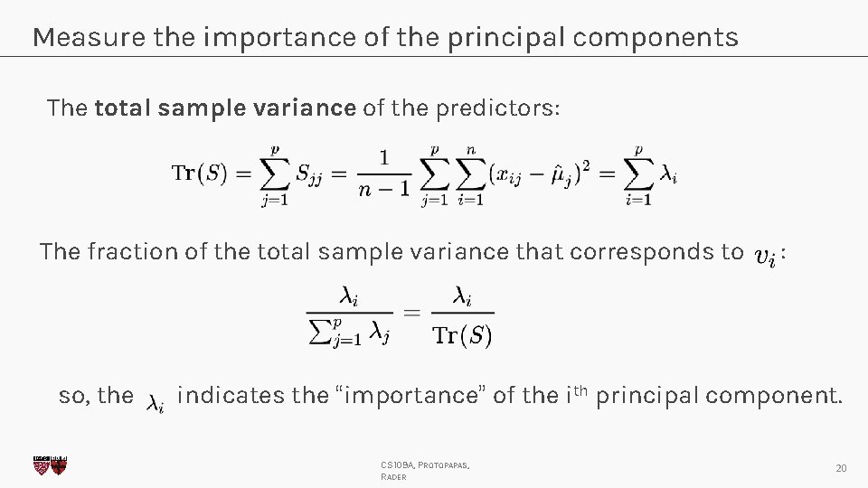 Measure the importance of the principal components The total sample variance of the predictors: