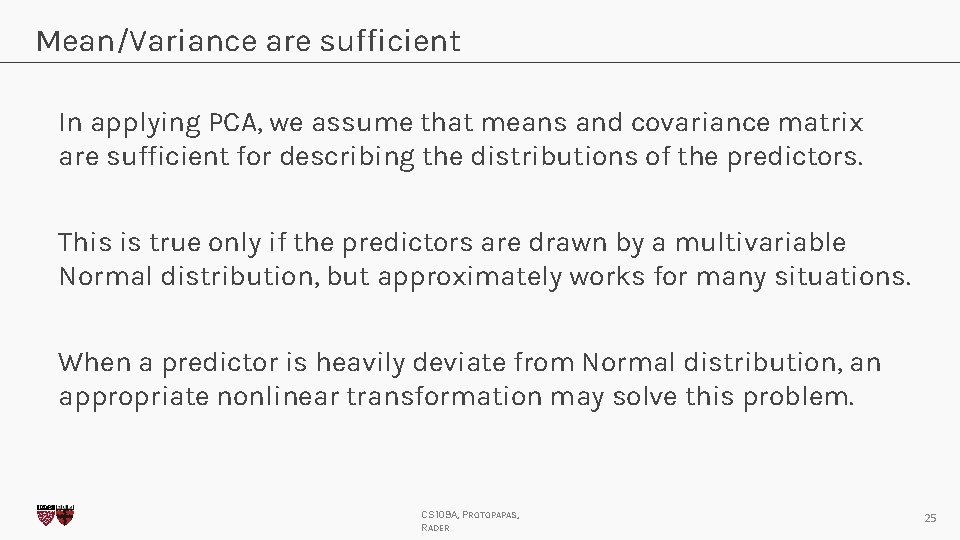 Mean/Variance are sufficient In applying PCA, we assume that means and covariance matrix are