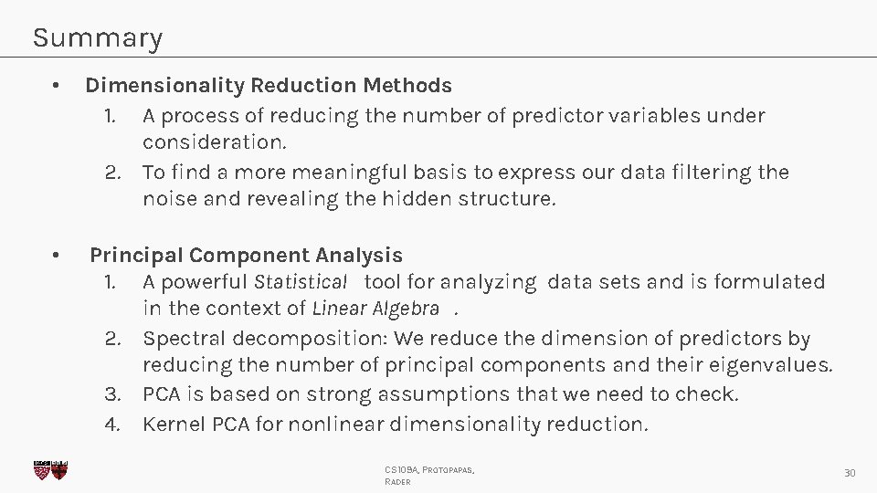 Summary • Dimensionality Reduction Methods 1. A process of reducing the number of predictor