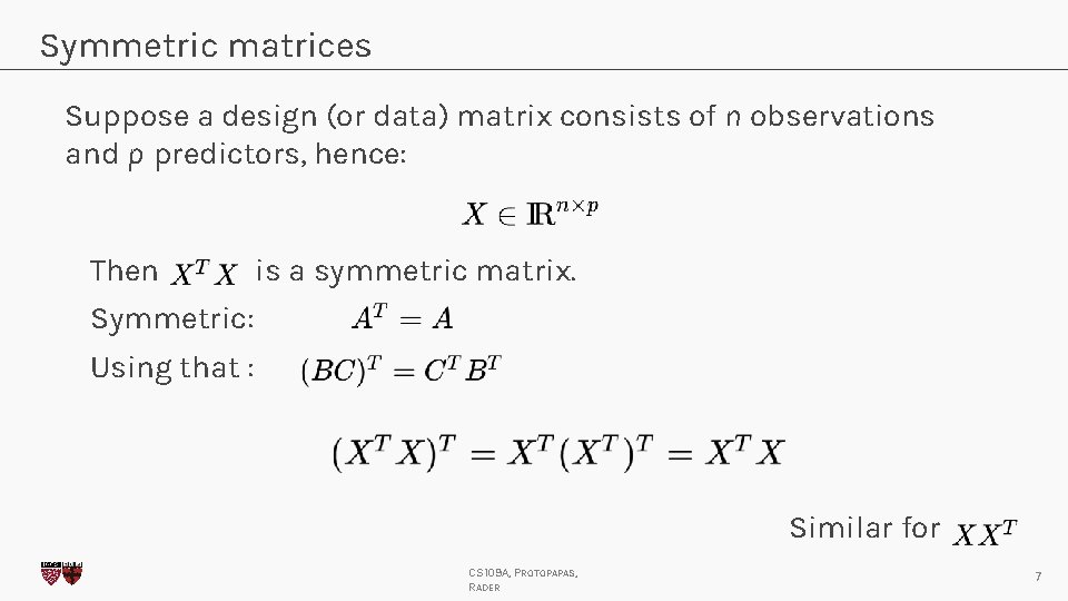 Symmetric matrices Suppose a design (or data) matrix consists of n observations and p