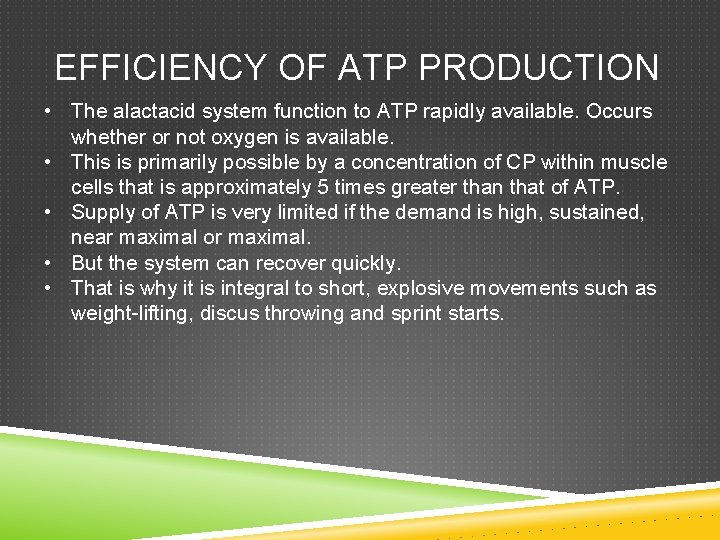 EFFICIENCY OF ATP PRODUCTION • The alactacid system function to ATP rapidly available. Occurs