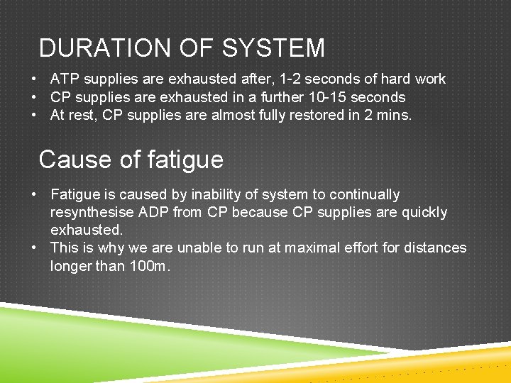DURATION OF SYSTEM • ATP supplies are exhausted after, 1 -2 seconds of hard