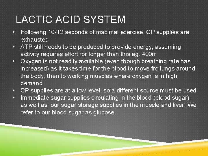 LACTIC ACID SYSTEM • Following 10 -12 seconds of maximal exercise, CP supplies are