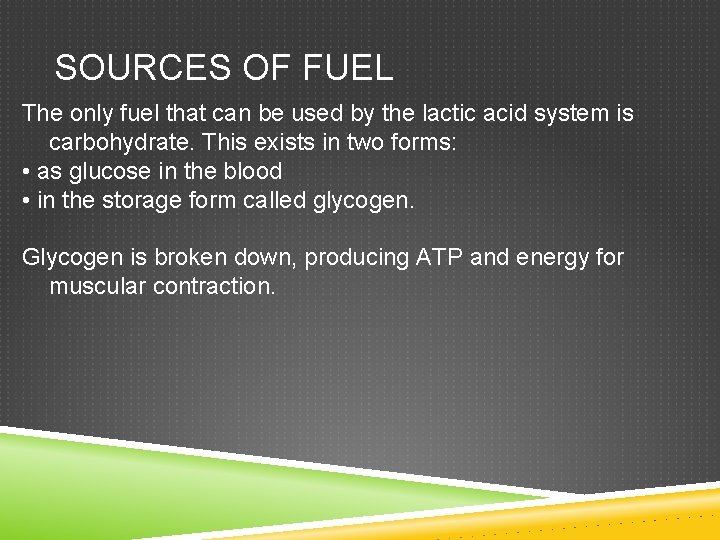 SOURCES OF FUEL The only fuel that can be used by the lactic acid