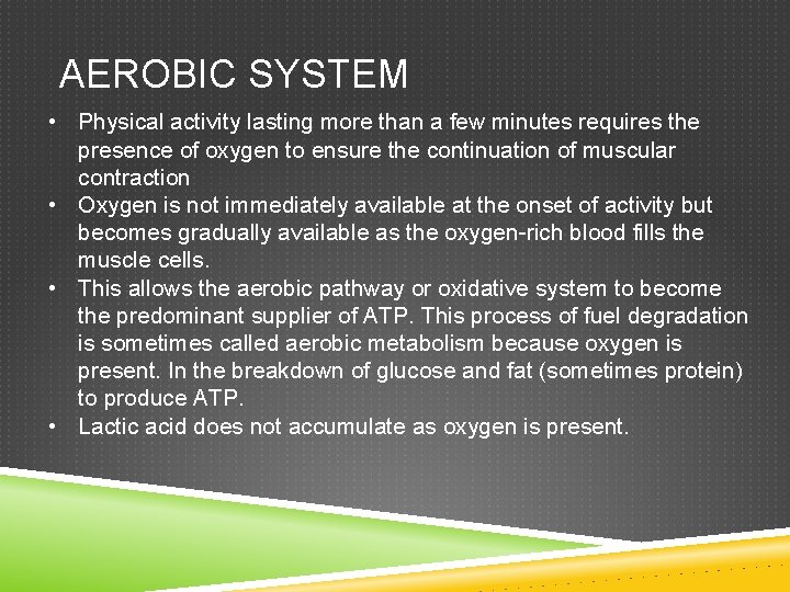 AEROBIC SYSTEM • Physical activity lasting more than a few minutes requires the presence