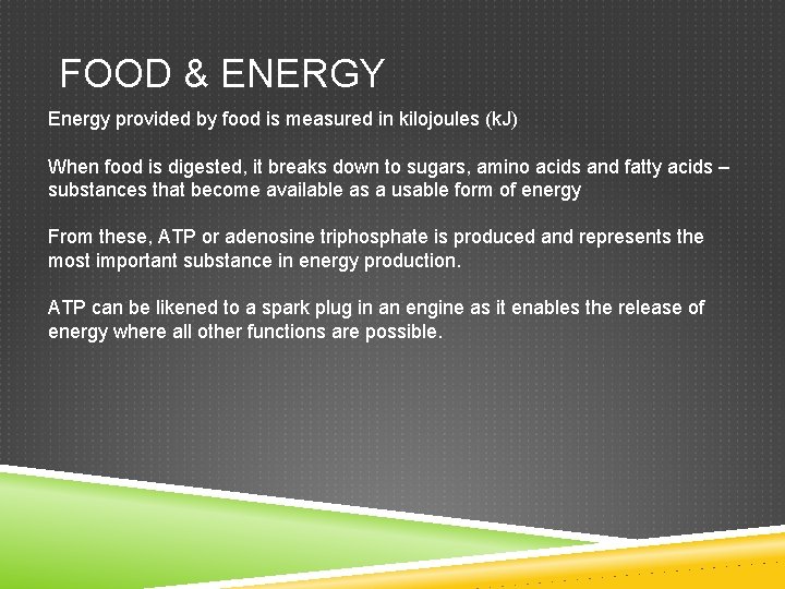 FOOD & ENERGY Energy provided by food is measured in kilojoules (k. J) When