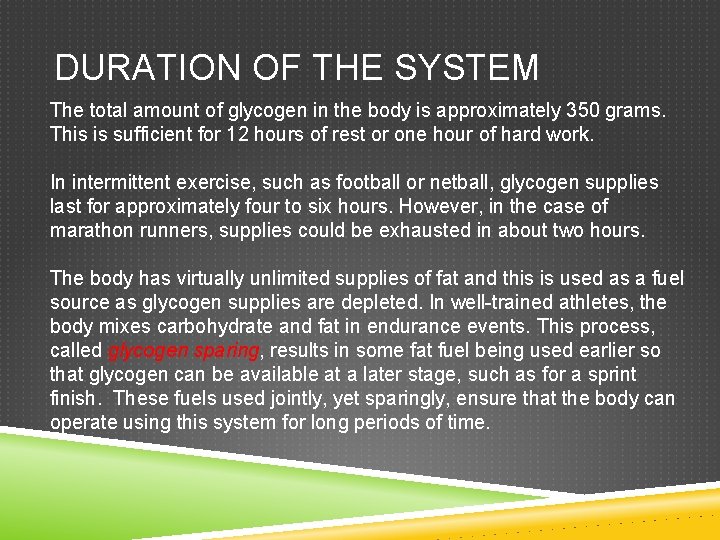 DURATION OF THE SYSTEM The total amount of glycogen in the body is approximately