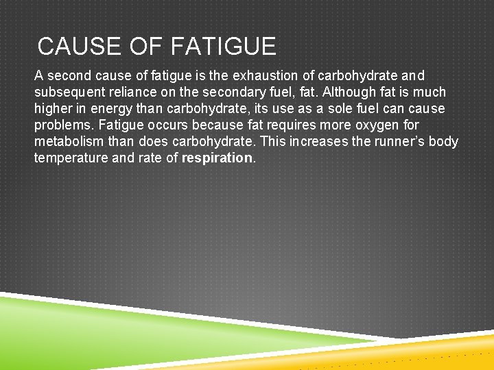 CAUSE OF FATIGUE A second cause of fatigue is the exhaustion of carbohydrate and