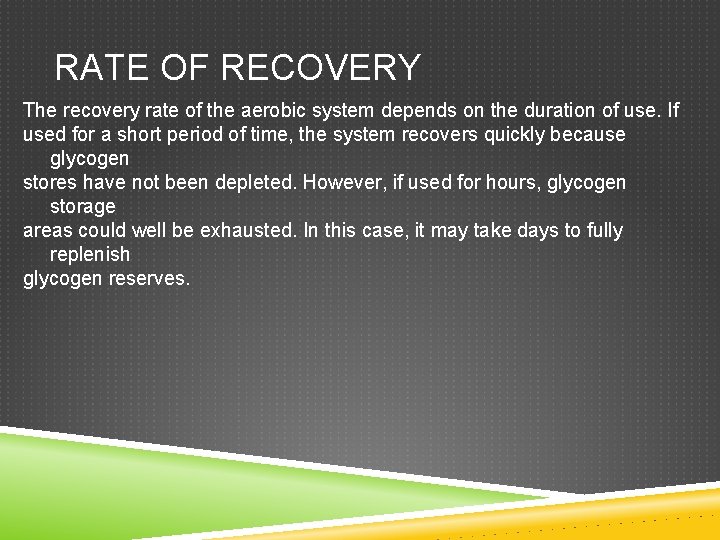 RATE OF RECOVERY The recovery rate of the aerobic system depends on the duration