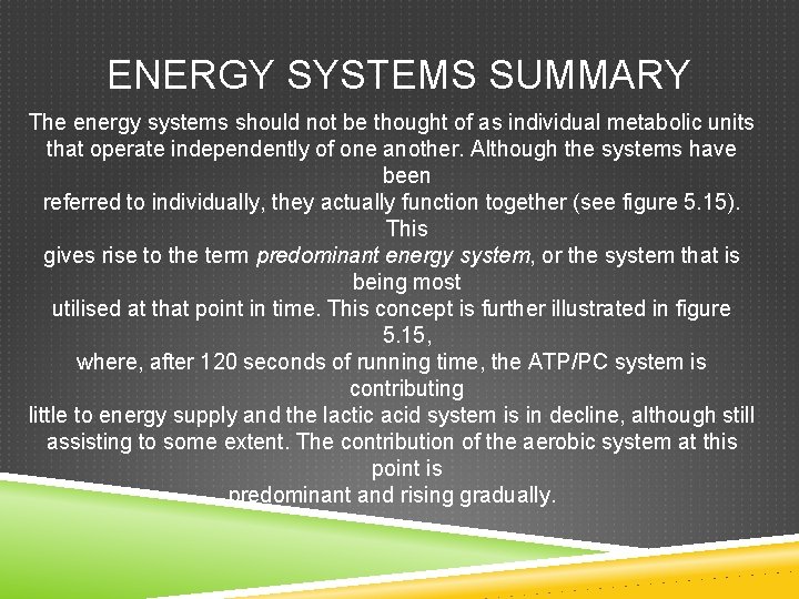 ENERGY SYSTEMS SUMMARY The energy systems should not be thought of as individual metabolic