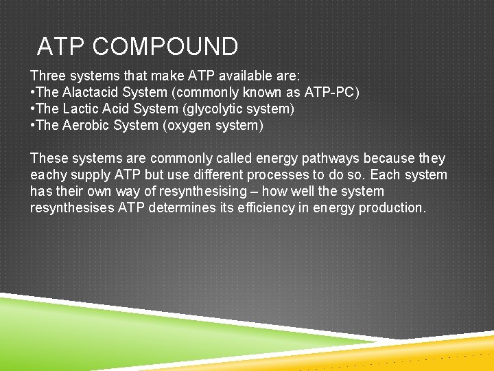 ATP COMPOUND Three systems that make ATP available are: • The Alactacid System (commonly