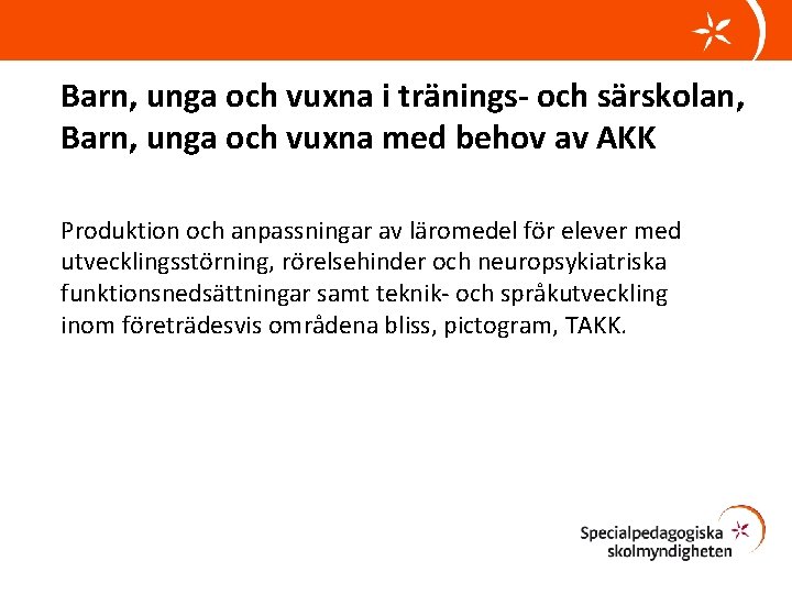 Barn, unga och vuxna i tränings- och särskolan, Barn, unga och vuxna med behov