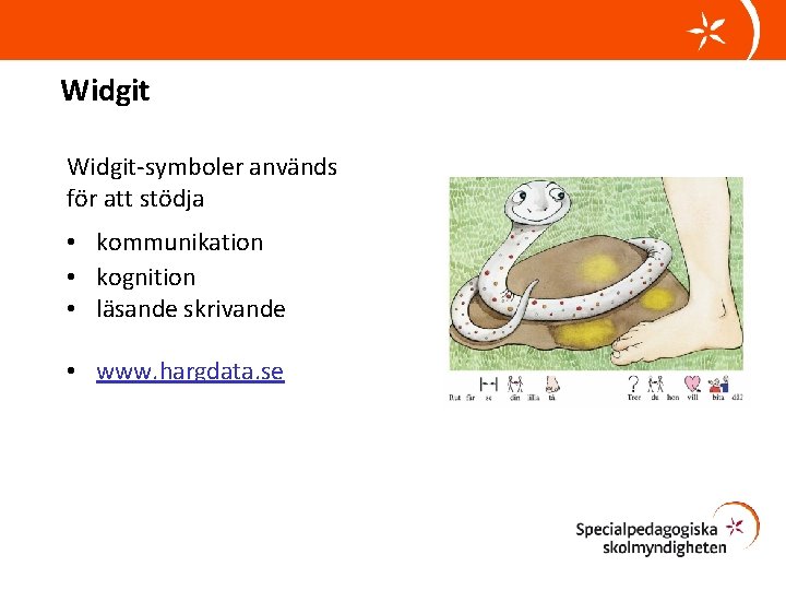 Widgit-symboler används för att stödja • kommunikation • kognition • läsande skrivande • www.