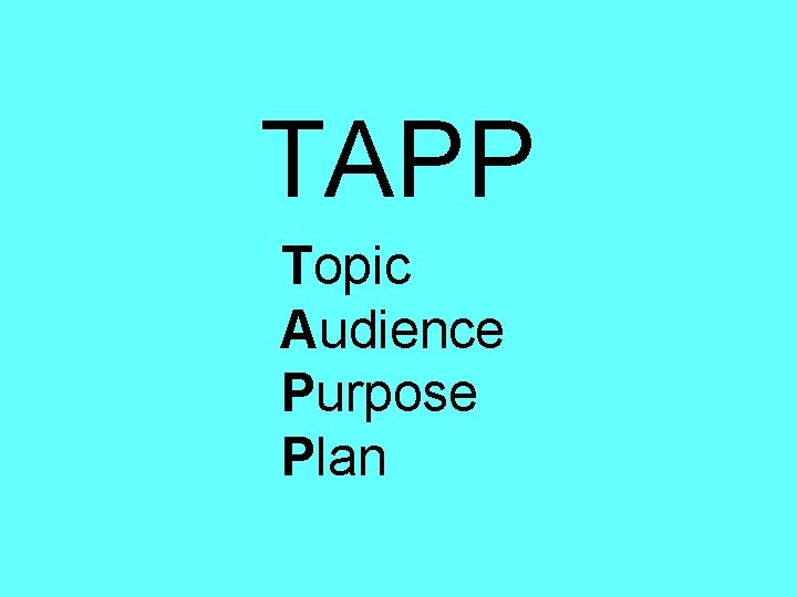 TAPP Topic Audience Purpose Plan 