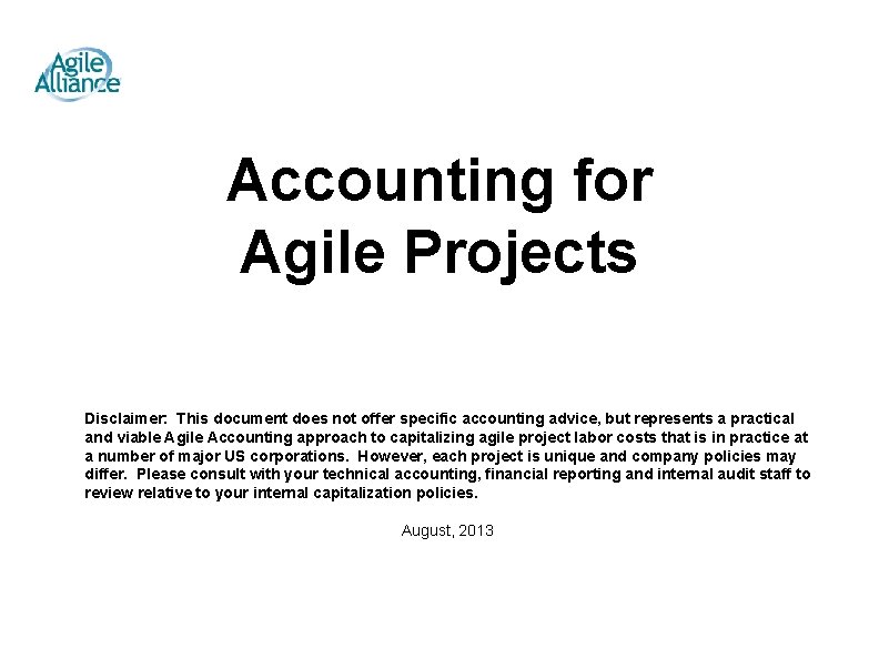 Accounting for Agile Projects Disclaimer: This document does not offer specific accounting advice, but