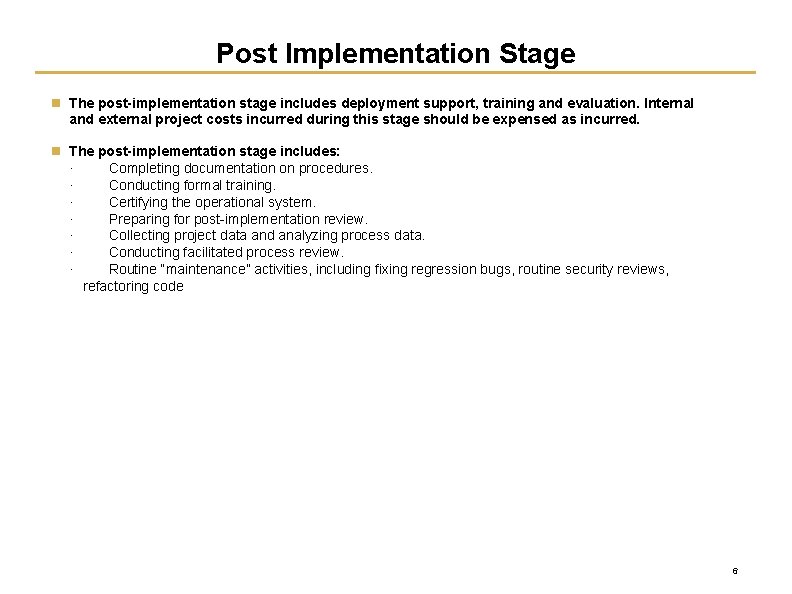 Post Implementation Stage n The post-implementation stage includes deployment support, training and evaluation. Internal