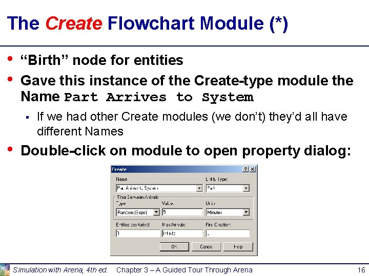 The Create Flowchart Module (*) • • “Birth” node for entities Gave this instance