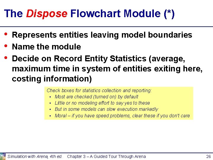 The Dispose Flowchart Module (*) • • • Represents entities leaving model boundaries Name