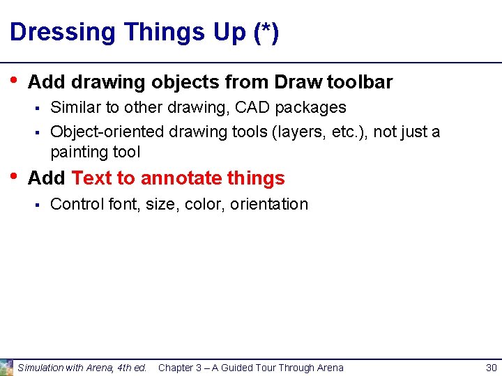 Dressing Things Up (*) • Add drawing objects from Draw toolbar § § •
