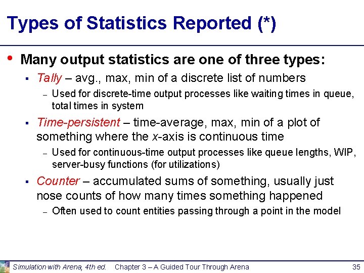 Types of Statistics Reported (*) • Many output statistics are one of three types: