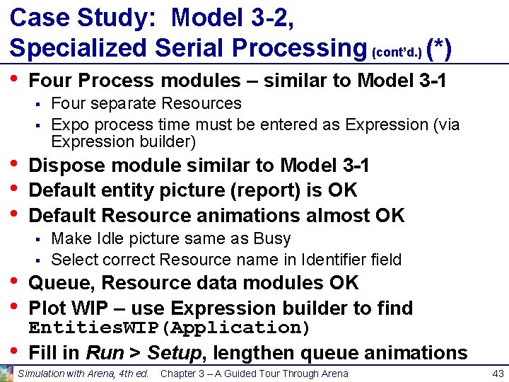 Case Study: Model 3 -2, Specialized Serial Processing (cont’d. ) (*) • Four Process