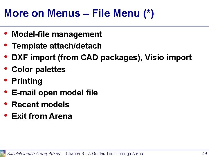 More on Menus – File Menu (*) • • Model-file management Template attach/detach DXF