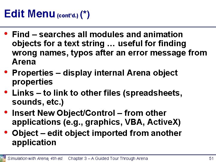 Edit Menu (cont’d. ) (*) • • • Find – searches all modules and