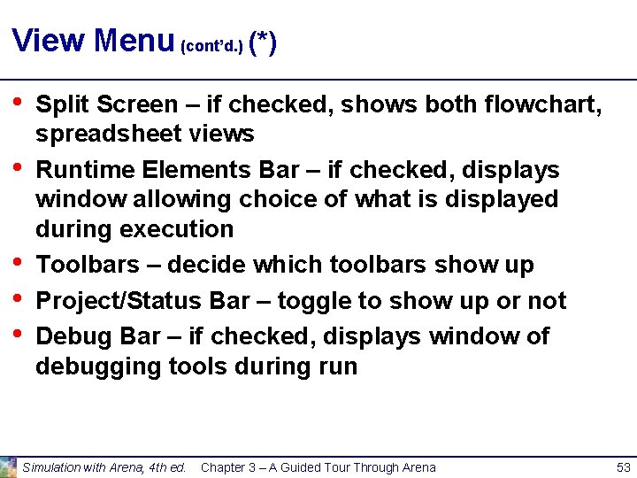 View Menu (cont’d. ) (*) • • • Split Screen – if checked, shows