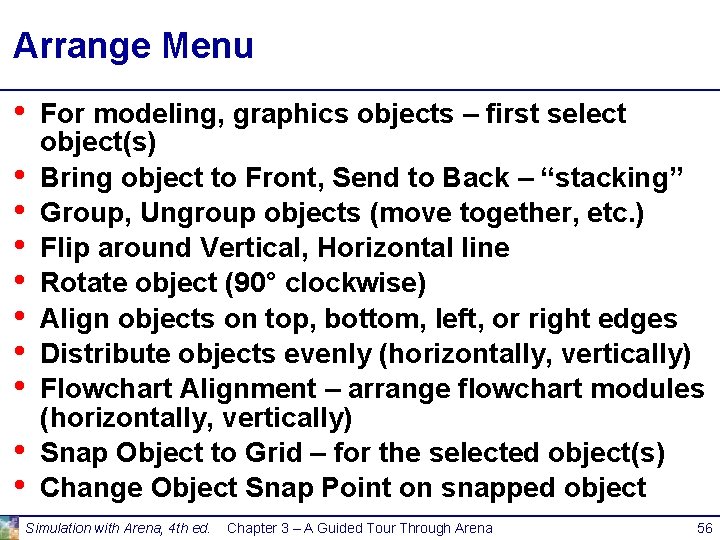 Arrange Menu • • • For modeling, graphics objects – first select object(s) Bring