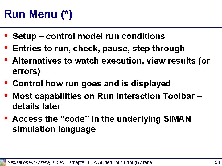 Run Menu (*) • • • Setup – control model run conditions Entries to