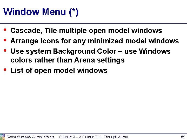 Window Menu (*) • • Cascade, Tile multiple open model windows Arrange Icons for