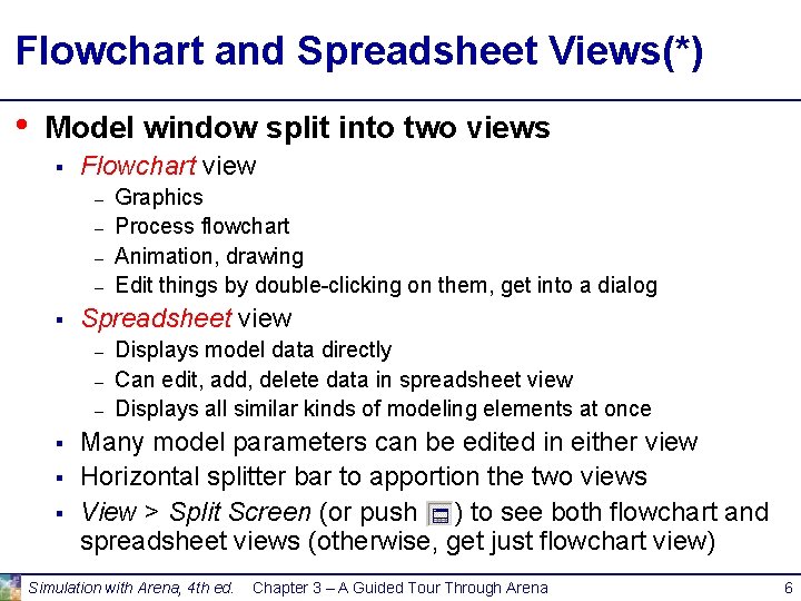 Flowchart and Spreadsheet Views(*) • Model window split into two views § Flowchart view