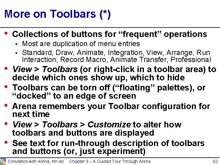 More on Toolbars (*) • Collections of buttons for “frequent” operations § § •