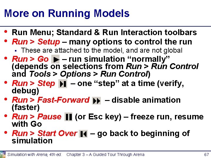 More on Running Models • • Run Menu; Standard & Run Interaction toolbars Run