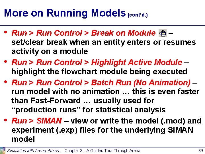 More on Running Models (cont’d. ) • • Run > Run Control > Break