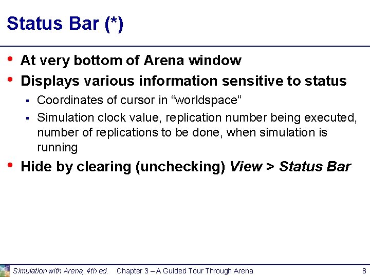 Status Bar (*) • • At very bottom of Arena window Displays various information