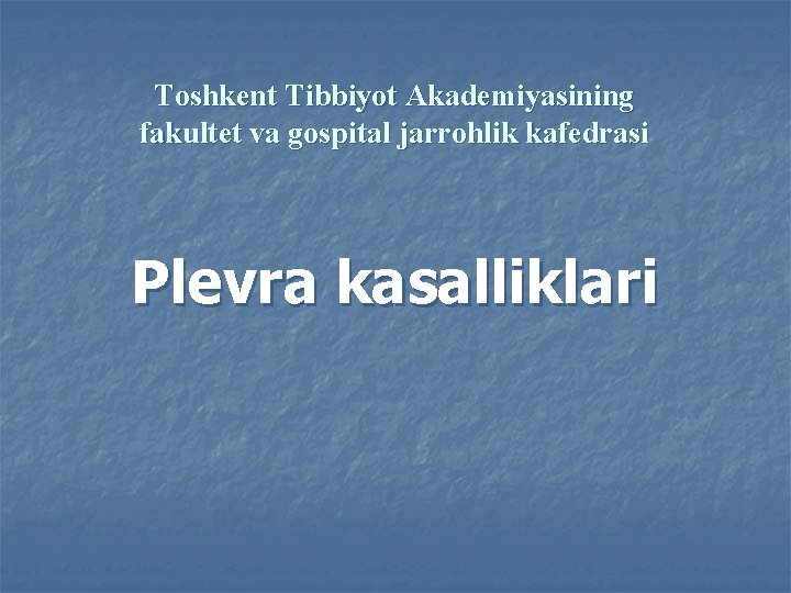 Toshkent Tibbiyot Akademiyasining fakultet va gospital jarrohlik kafedrasi Plevra kasalliklari 