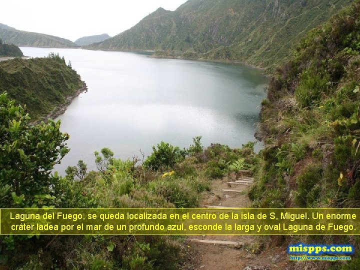 Laguna del Fuego, se queda localizada en el centro de la isla de S,