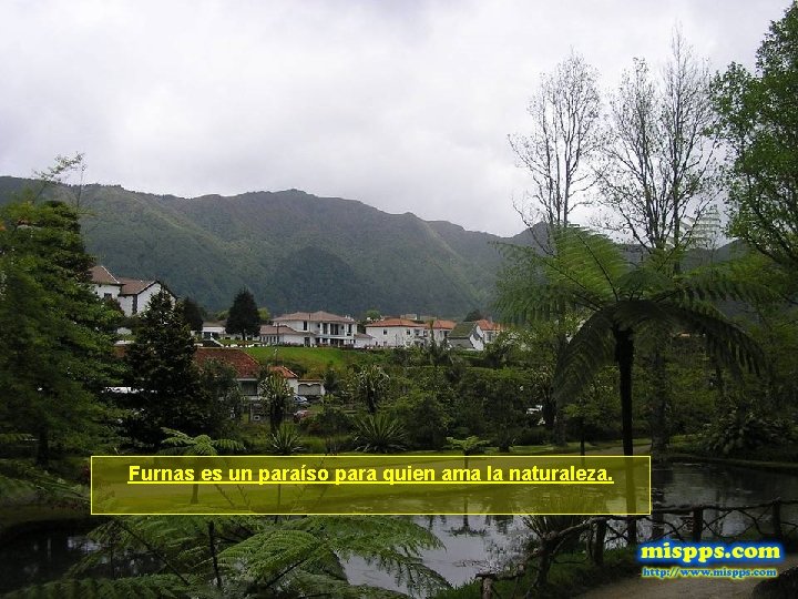 Furnas es un paraíso para quien ama la naturaleza. 