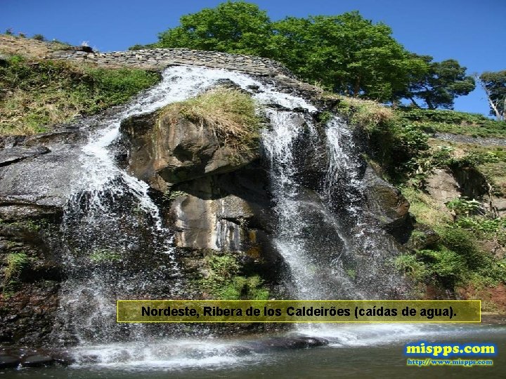 Nordeste, Ribera de los Caldeirões (caídas de agua). 